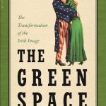 <i>The Green Space: The Transformation of the Irish Image</i>